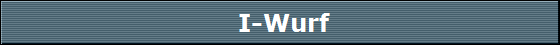 I-Wurf